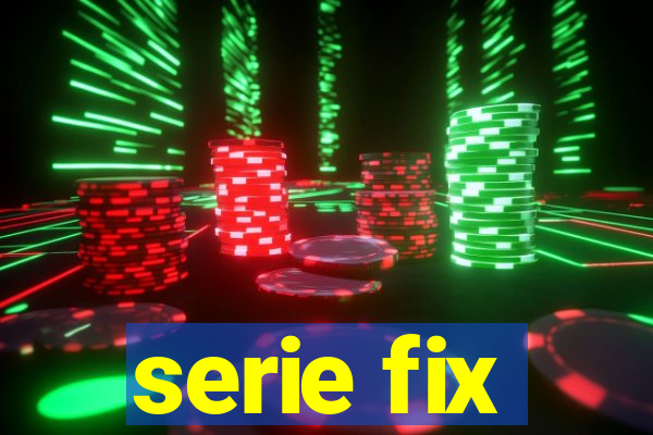 serie fix